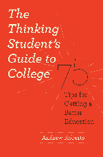 Book Cover: The Thinking Student's Guide to College by Andrew Roberts